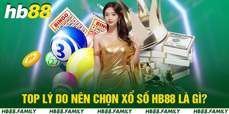 Top lý do nên chọn xổ số HB88 là gì?