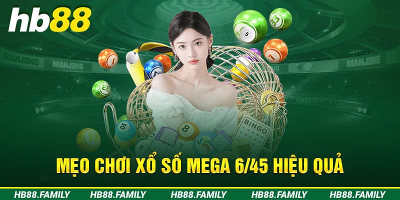 Mẹo chơi xổ số Mega 6/45 hiệu quả
