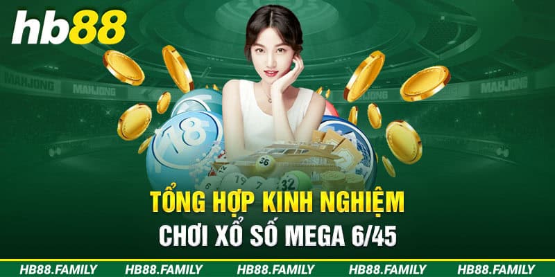 Tổng hợp kinh nghiệm chơi xổ số Mega 6/45