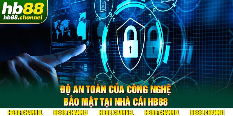 Độ an toàn của công nghệ bảo mật tại nhà cái HB88