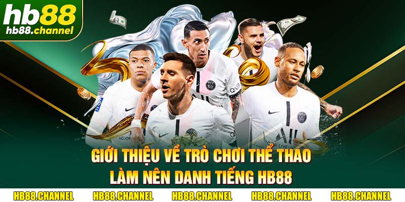Giới thiệu về trò chơi thể thao làm nên danh tiếng HB88